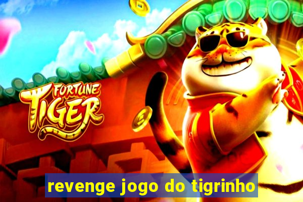 revenge jogo do tigrinho